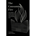The Consuming Fire: The Complete Priestly Source, from Creation to the Promised Land