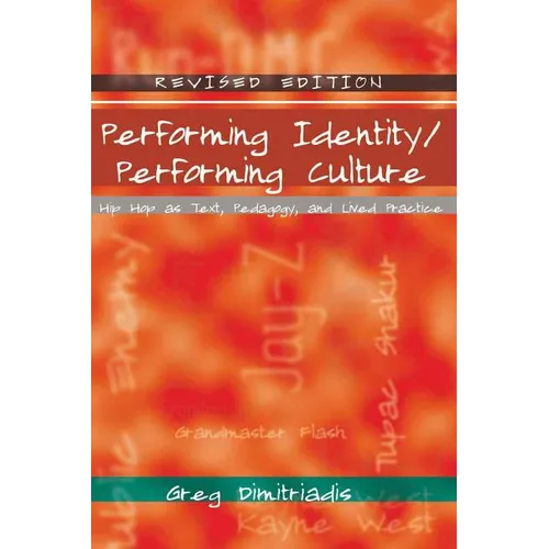 Performing Identity/Performing Culture: Hip Hop as Text, Pedagogy, and Lived Practice