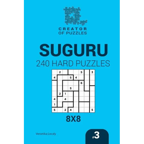 Creator of puzzles - Suguru 240 Hard Puzzles 8x8 (Volume 3)