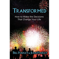 Transformed: How to Make the Decisions That Change Your Life