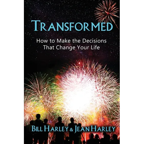 Transformed: How to Make the Decisions That Change Your Life