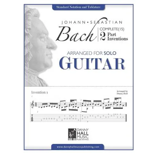 Johann Sebastian Bach Complete 2 Part Inventions Arranged for Solo Guitar