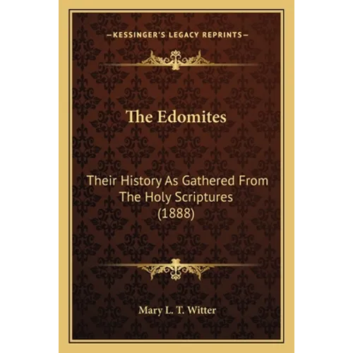 The Edomites: Their History As Gathered From The Holy Scriptures (1888)