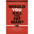 Would You Kill the Fat Man?: The Trolley Problem and What Your Answer Tells Us about Right and Wrong