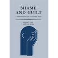 Shame and Guilt: A Psychoanalytic and a Cultural Study