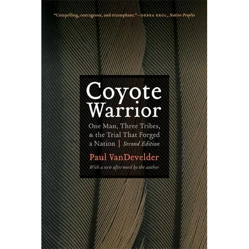Coyote Warrior: One Man, Three Tribes, and the Trial That Forged a Nation, Second Edition
