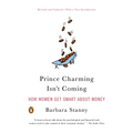 Prince Charming Isn't Coming: How Women Get Smart About Money