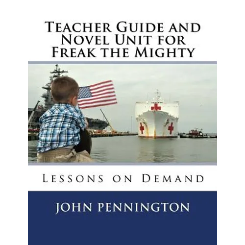 Teacher Guide and Novel Unit for Freak the Mighty: Lessons on Demand