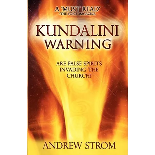 KUNDALINI WARNING - Are False Spirits Invading the Church? [-UPDATED Edition]