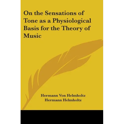 On the Sensations of Tone as a Physiological Basis for the Theory of Music