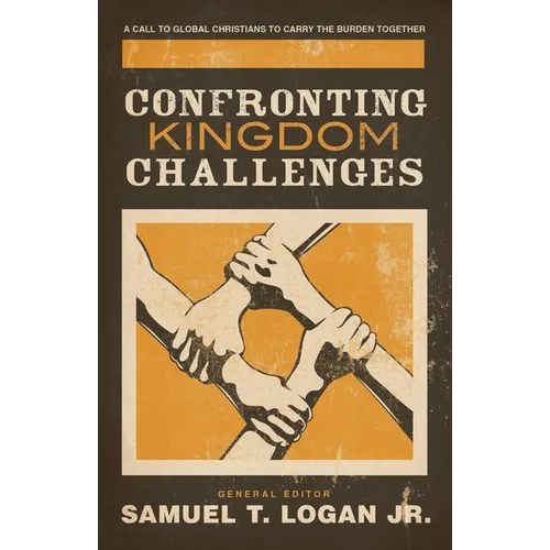Confronting Kingdom Challenges: A Call to Global Christians to Carry the Burden Together