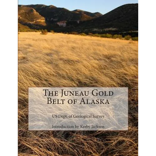 The Juneau Gold Belt of Alaska