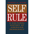 Self-Rule: A Cultural History of American Democracy