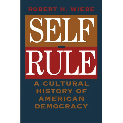 Self-Rule: A Cultural History of American Democracy