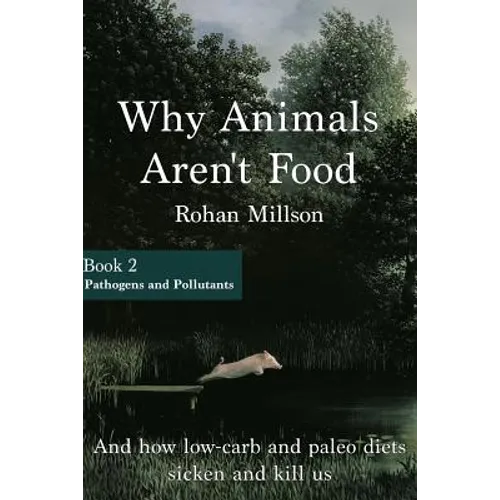 Why Animals Aren't Food, Book 2: Pathogens & Pollutants