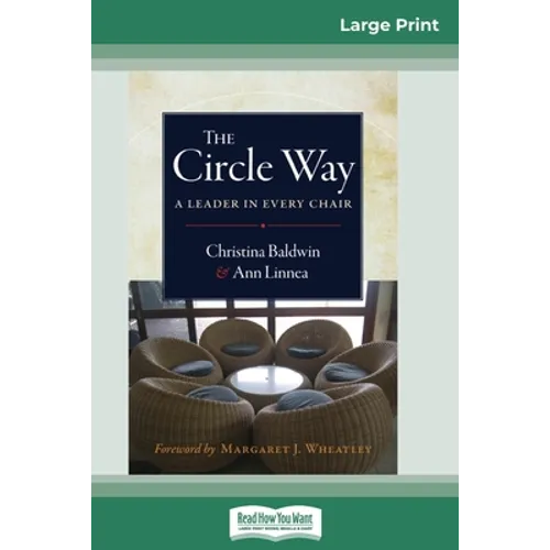 The Circle Way: A Leader in Every Chair (16pt Large Print Edition)