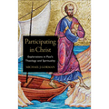 Participating in Christ: Explorations in Paul's Theology and Spirituality