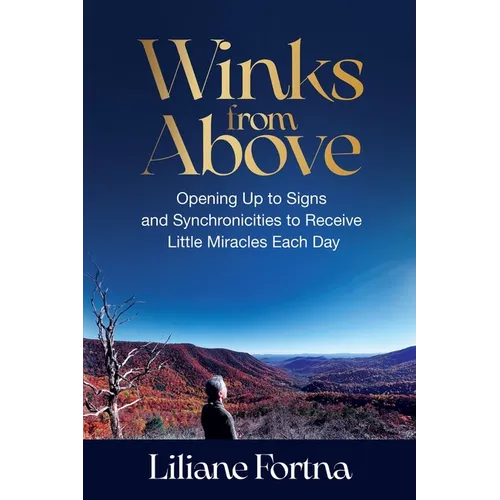 Winks from Above: Opening Up to Signs and Synchronicities to Receive Little Miracles Each Day
