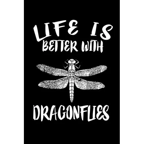 Life Is Better With Dragonflies: Animal Nature Collection