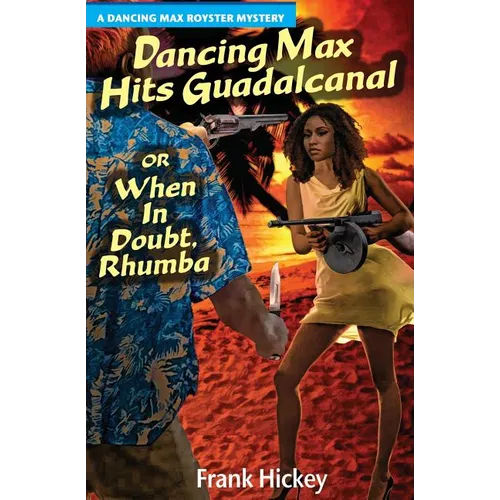 Dancing Max Hits Guadalcanal or When in Doubt, Rhumba