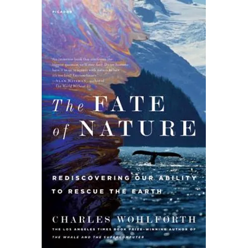 The Fate of Nature: Rediscovering Our Ability to Rescue the Earth