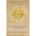 The Destiny Path: Being Alone to Coming Home: A Heroine's Journey