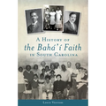 A History of the Bahá'í Faith in South Carolina