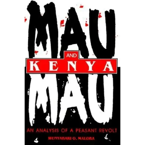 Mau Mau and Kenya: An Analysis of a Peasant Revolt