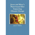 Jesus and Mary's Plant-based Diet Impacting Climate Change