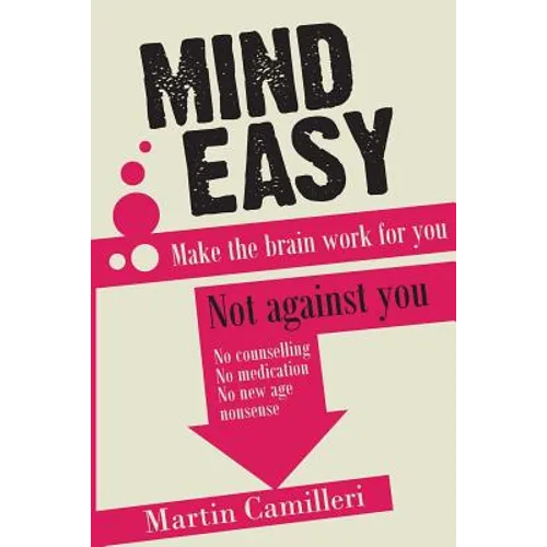 Mind Easy: Make the brain work for you not against you