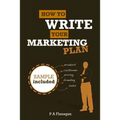 How To Write Your Marketing Plan: Easy To Follow Template. Sample Marketing Plan Included.