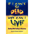 If I Can't Be Dead, How Can I Live?
