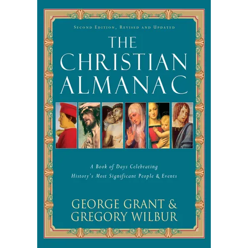 The Christian Almanac: A Book of Days Celebrating History's Most Significant People & Events