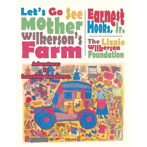 Let's Go See Mother Wilkerson's Farm: Adventures in Learning Excellence