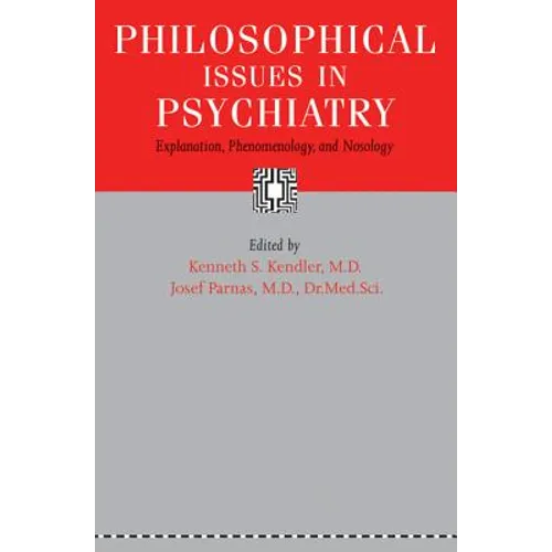 Philosophical Issues in Psychiatry: Explanation, Phenomenology, and Nosology