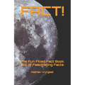 Fact!: The Fun Filled Fact Book Full of Fascinating Facts