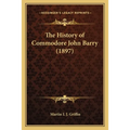 The History of Commodore John Barry (1897)