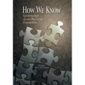 How We Know: Epistemology on an Objectivist Foundation