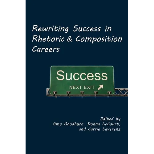 Rewriting Success in Rhetoric and Composition Careers