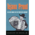 Tejano Proud: Tex-Mex Music in the Twentieth Century