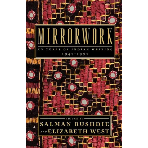 Mirrorwork: 50 Years of Indian Writing 1947-1997