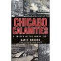 Chicago Calamities: Disaster in the Windy City