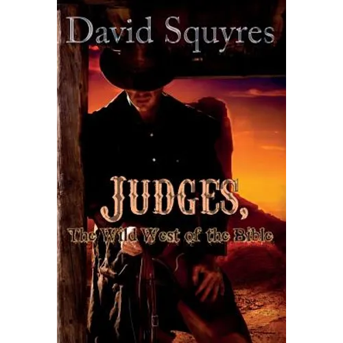 Judges, The Wild West Of The Bible