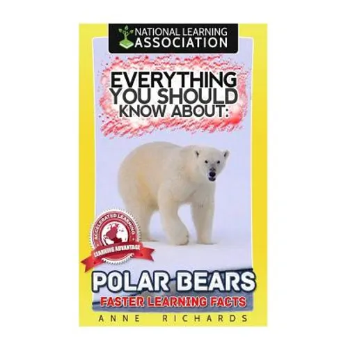 Everything You Should Know About: Polar Bears Faster Learning Facts