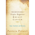 Surviving Triple-Negative Breast Cancer: Hope, Treatment, and Recovery