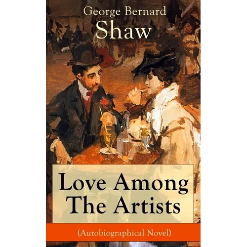 Love Among The Artists (Autobiographical Novel): A Story With a Purpose