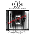 The Prison Book: Alcoholism/Addiction: A Life Sentence