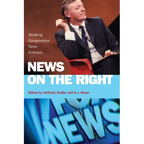 News on the Right: Studying Conservative News Cultures