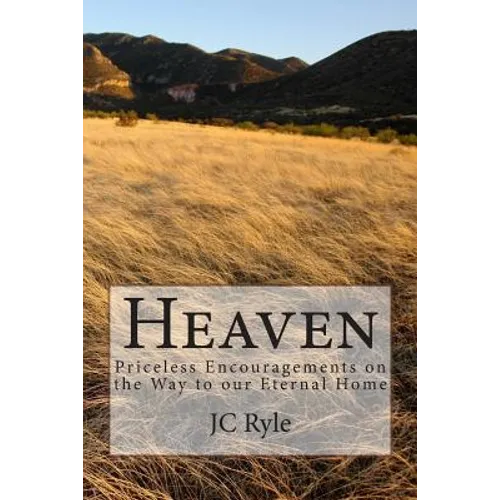 Heaven: Priceless Encouragements on the Way to our Eternal Home