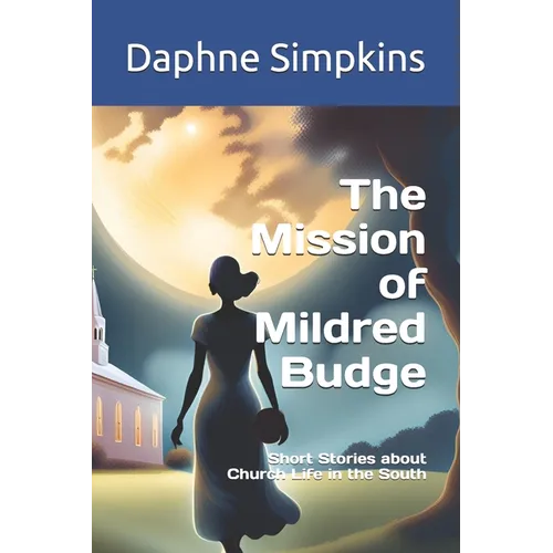 The Mission of Mildred Budge: Short Stories about Church Life in the South